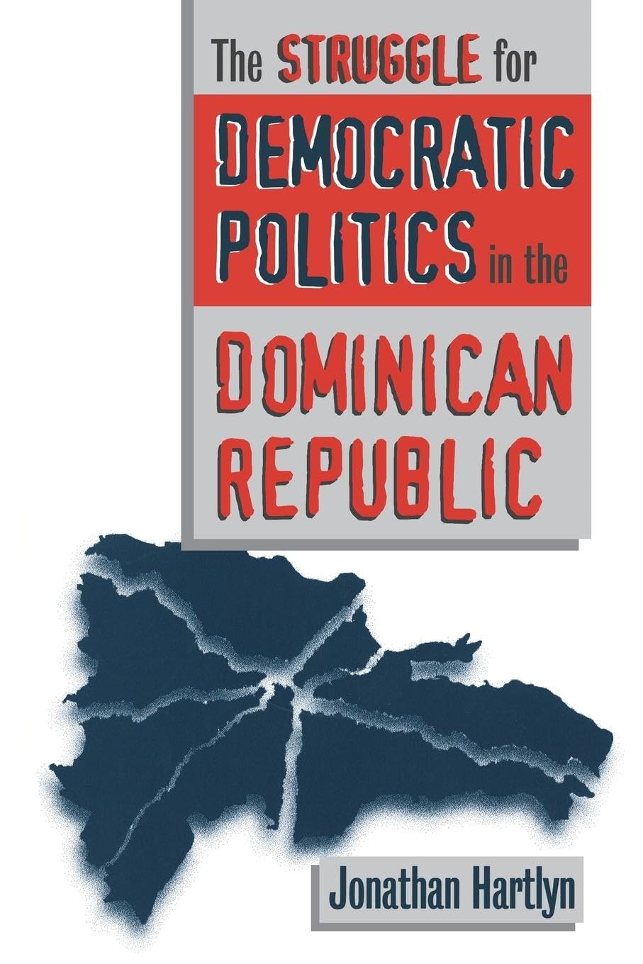 The Struggle For Democratic Politics In The Dominican Republic (H. Eugene And Lillian Youngs Lehman Series),Used