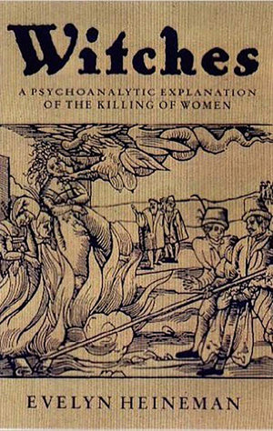 Witches: A Psychoanalytic Exploration Of The Killing Of Women