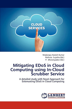 Mitigating EDoS in Cloud Computing using InCloud Scrubber Service: A detailed study with Novel Approach for Extenuating DDoS in,Used