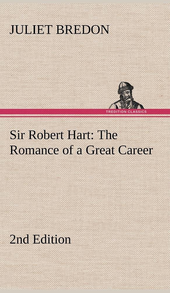 Sir Robert Hart The Romance of a Great Career, 2nd Edition,Used