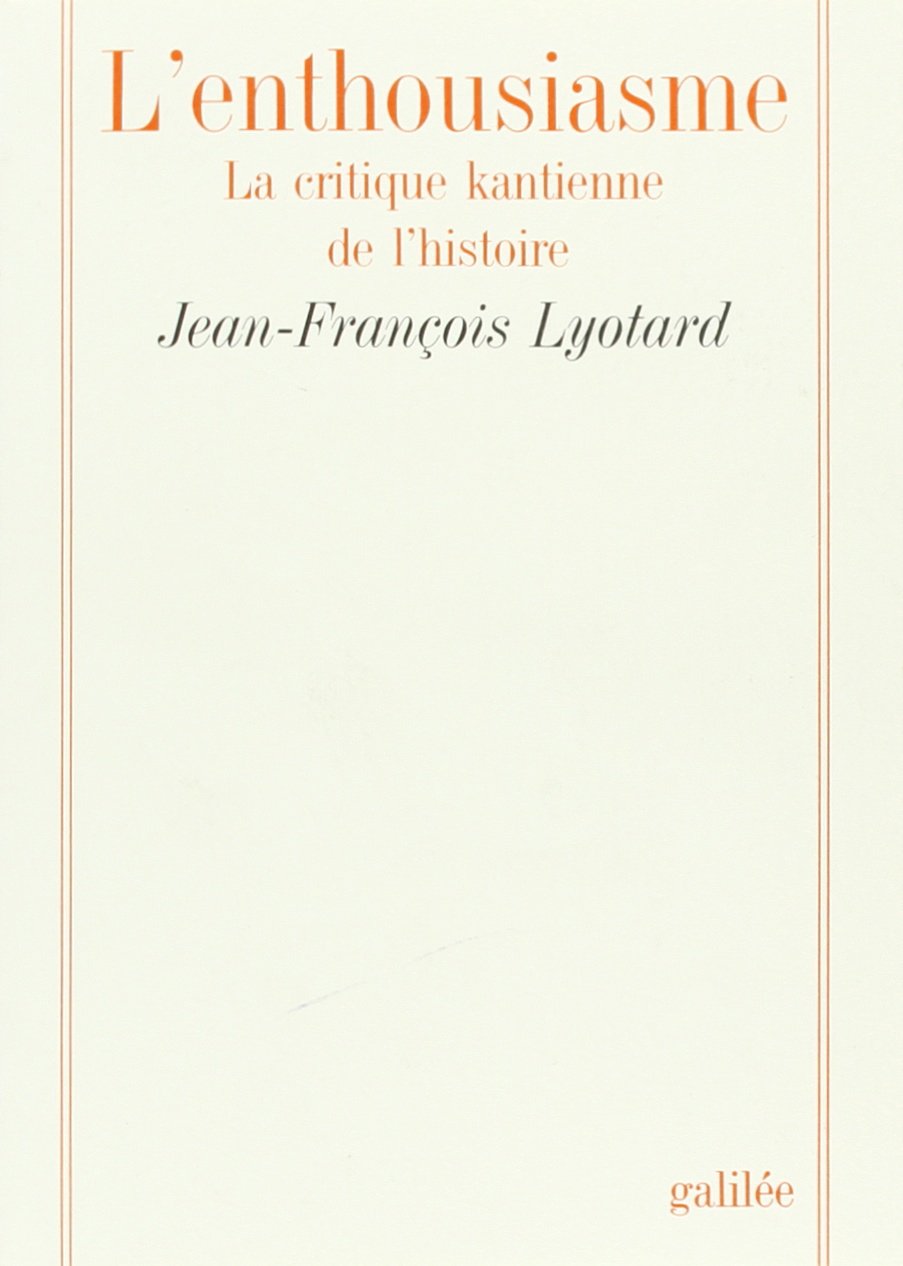 L'enthousiasme : la critique kantienne de l'histoire (0000),Used