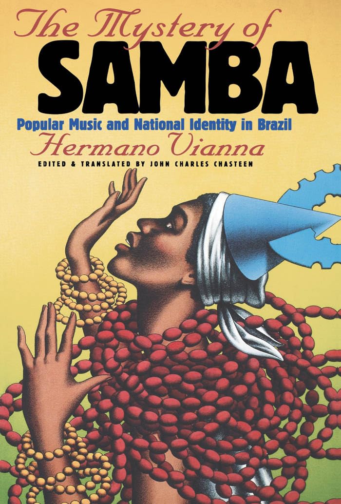 The Mystery Of Samba : Popular Music And National Identity In Brazil
