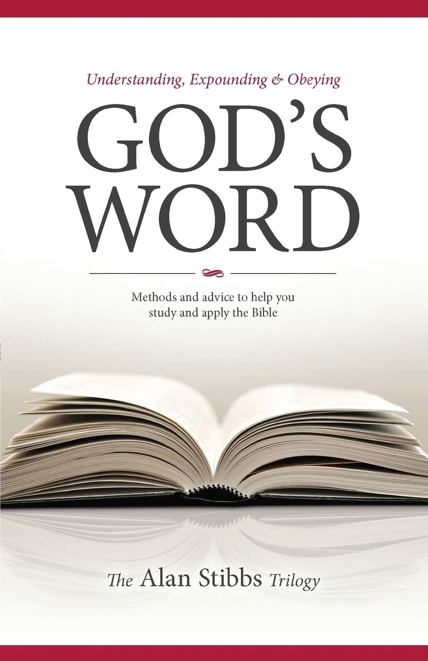 Understanding, Expounding and Obeying God's Word: Methods and Advice to Help You Study and Apply the Bible,Used