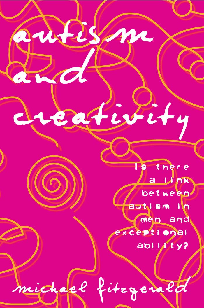 Autism and Creativity: Is There a Link between Autism in Men and Exceptional Ability?,Used