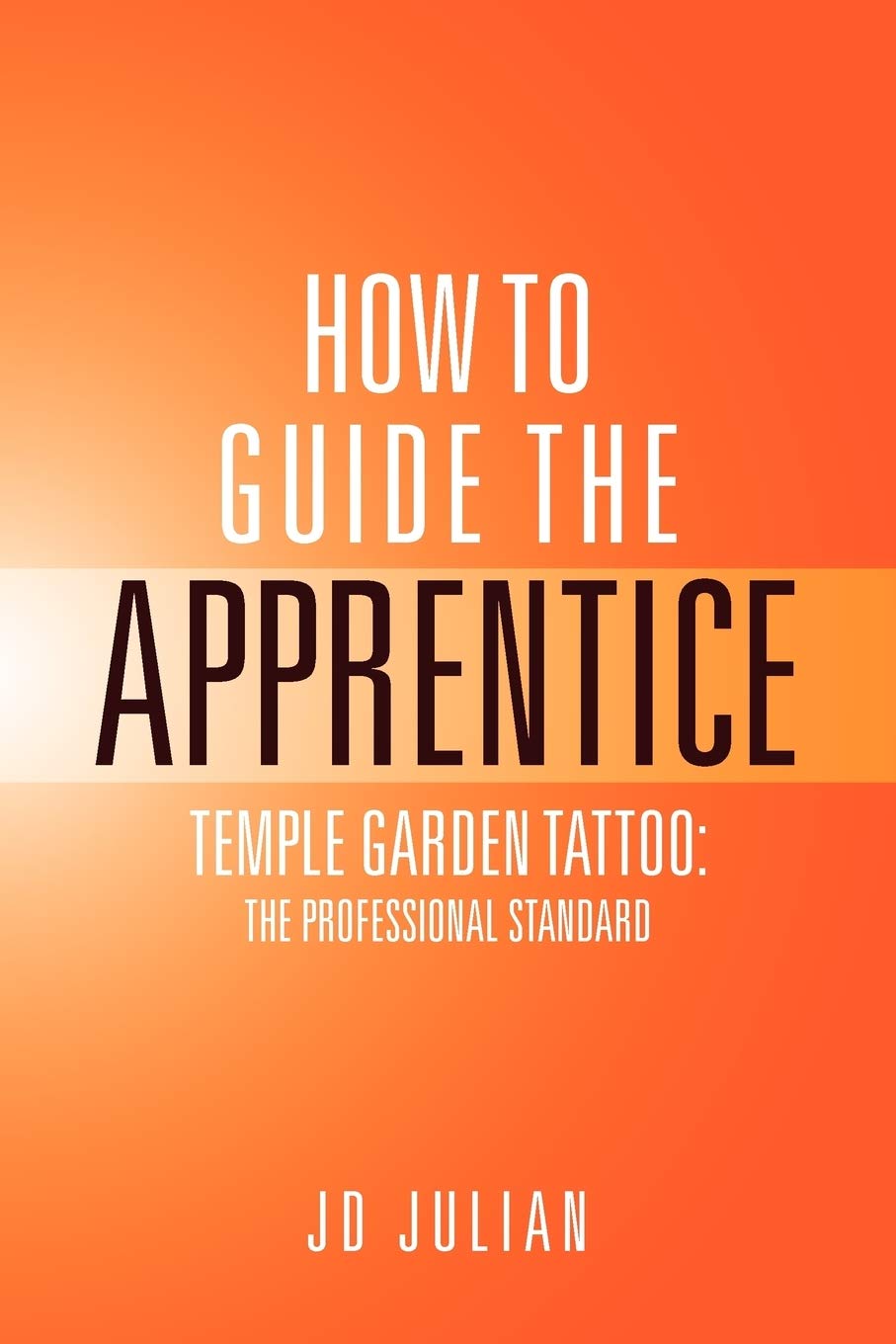 How To Guide The Apprentice: Temple Garden Tattoo: The Professional Standard,Used