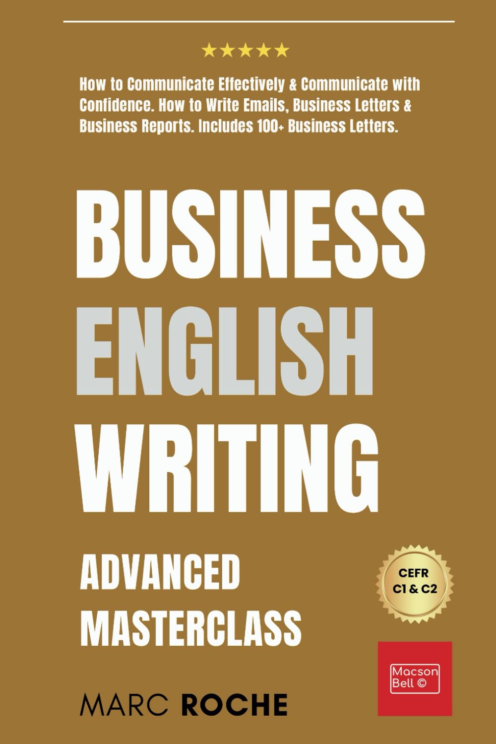Business English Writing: Advanced Masterclass How To Communicate Effectively & Communicate With Confidence: How To Write Email