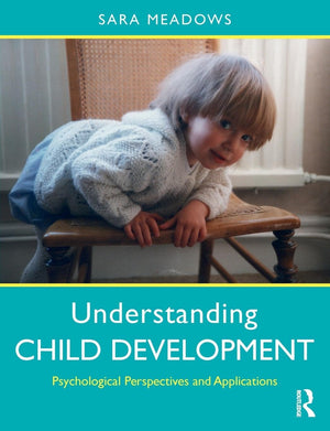Understanding Child Development: Psychological Perspectives And Applications