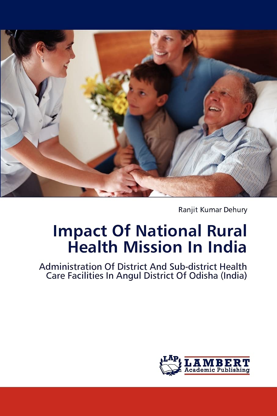 Impact Of National Rural Health Mission In India: Administration Of District And Subdistrict Health Care Facilities In Angul Di,Used