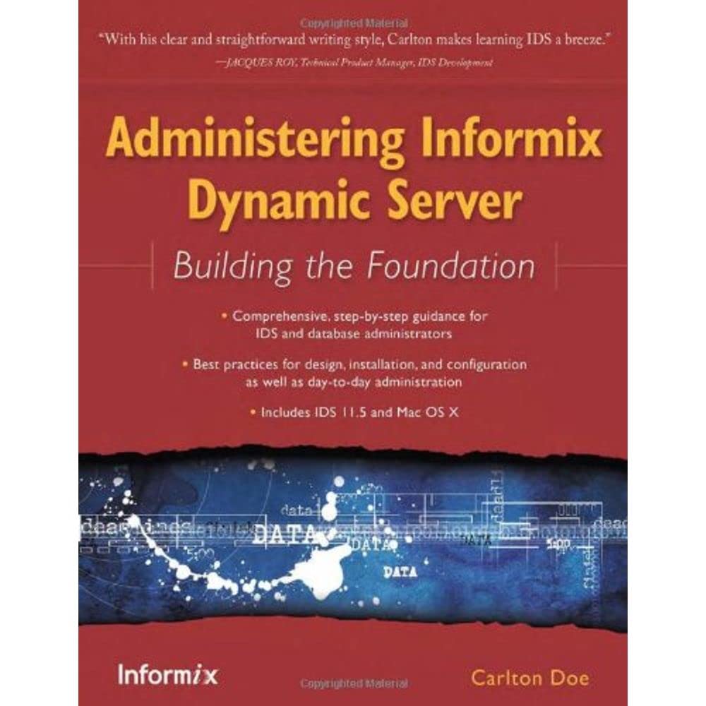Administering Informix Dynamic Server: Building the Foundation