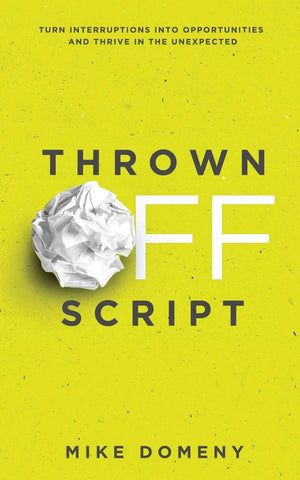 Thrown Off Script: Turn Interruptions Into Opportunities and Thrive in the Unexpected,Used