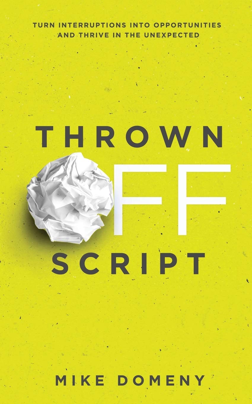 Thrown Off Script: Turn Interruptions Into Opportunities and Thrive in the Unexpected,Used
