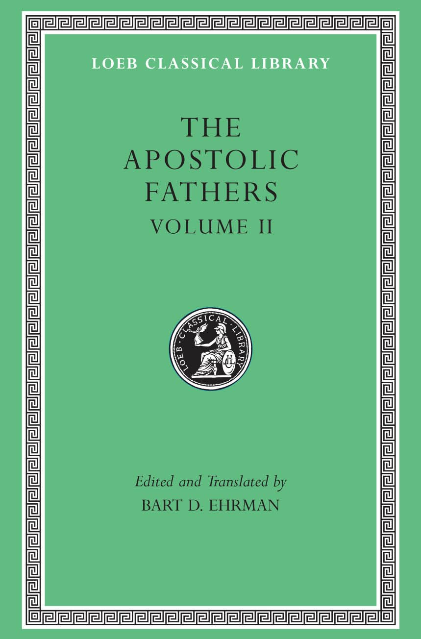 Apostolic Fathers: Volume Ii. Epistle Of Barnabas. Papias And Quadratus. Epistle To Diognetus. The Shepherd Of Hermas (Loeb Clas