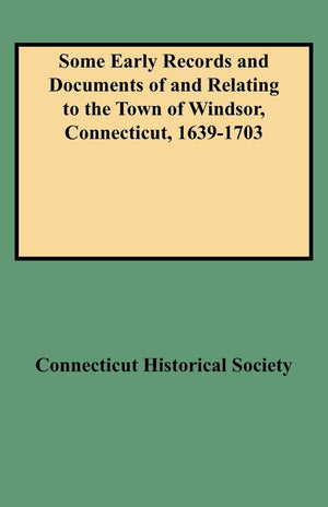 Some Early Records And Documents Of And Relating To The Town Of Windsor, Connecticut, 16391703 (9720),Used