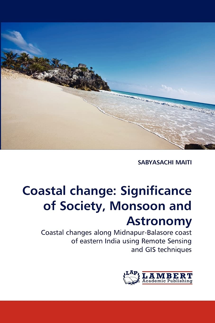 Coastal change: Significance of Society, Monsoon and Astronomy: Coastal changes along MidnapurBalasore coast of eastern India u,Used