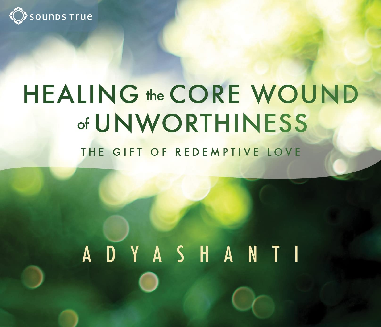 Healing The Core Wound Of Unworthiness: The Gift Of Redemptive Love
