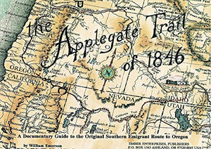 The Applegate Trail of 1846: A Documentary Guide to the Original Southern Emigrant Route to Oregon,Used