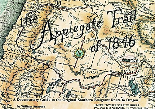 The Applegate Trail of 1846: A Documentary Guide to the Original Southern Emigrant Route to Oregon,Used