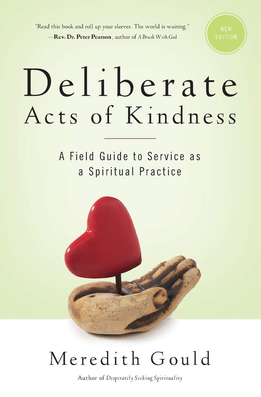 Deliberate Acts of Kindness: A Field Guide to Service As a Spiritual Practice,Used