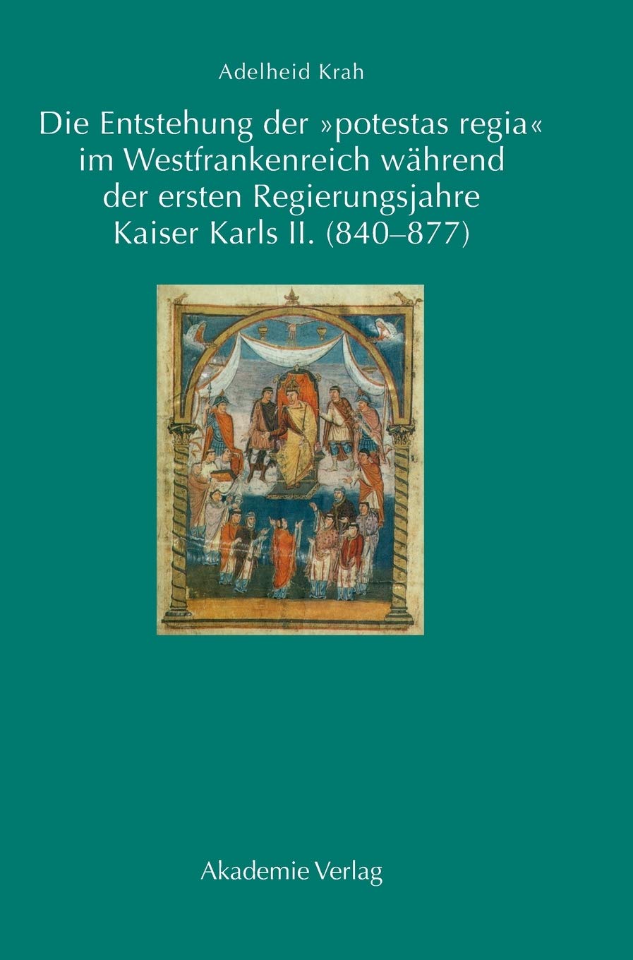 Die Entstehung der 'potestas regia' im Westfrankenreich whrend der ersten Regierungsjahre Kaiser Karls II. (840877) (German Edi,Used
