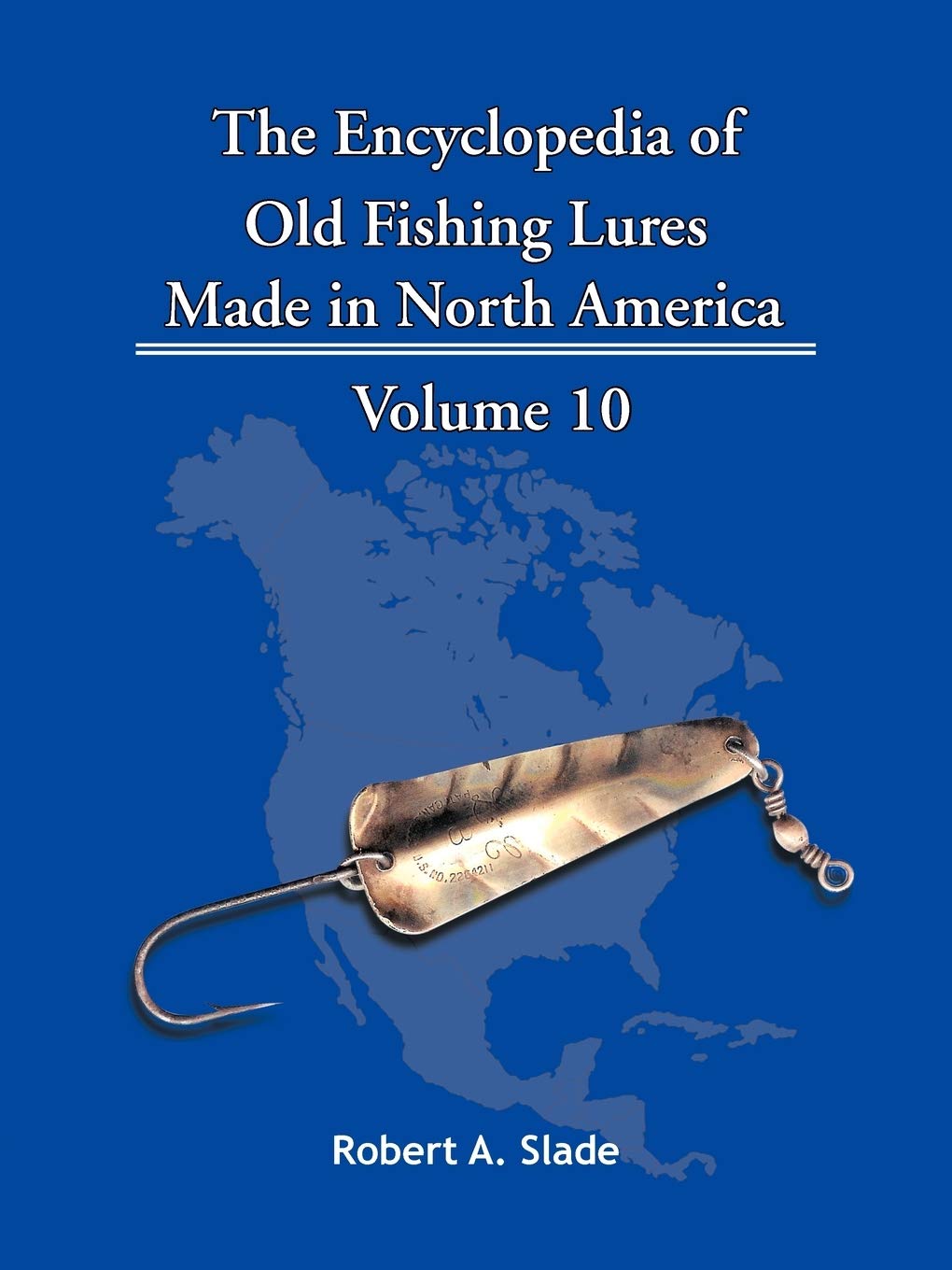 The Encyclopedia of Old Fishing Lures Made in North America Volume 10,Used