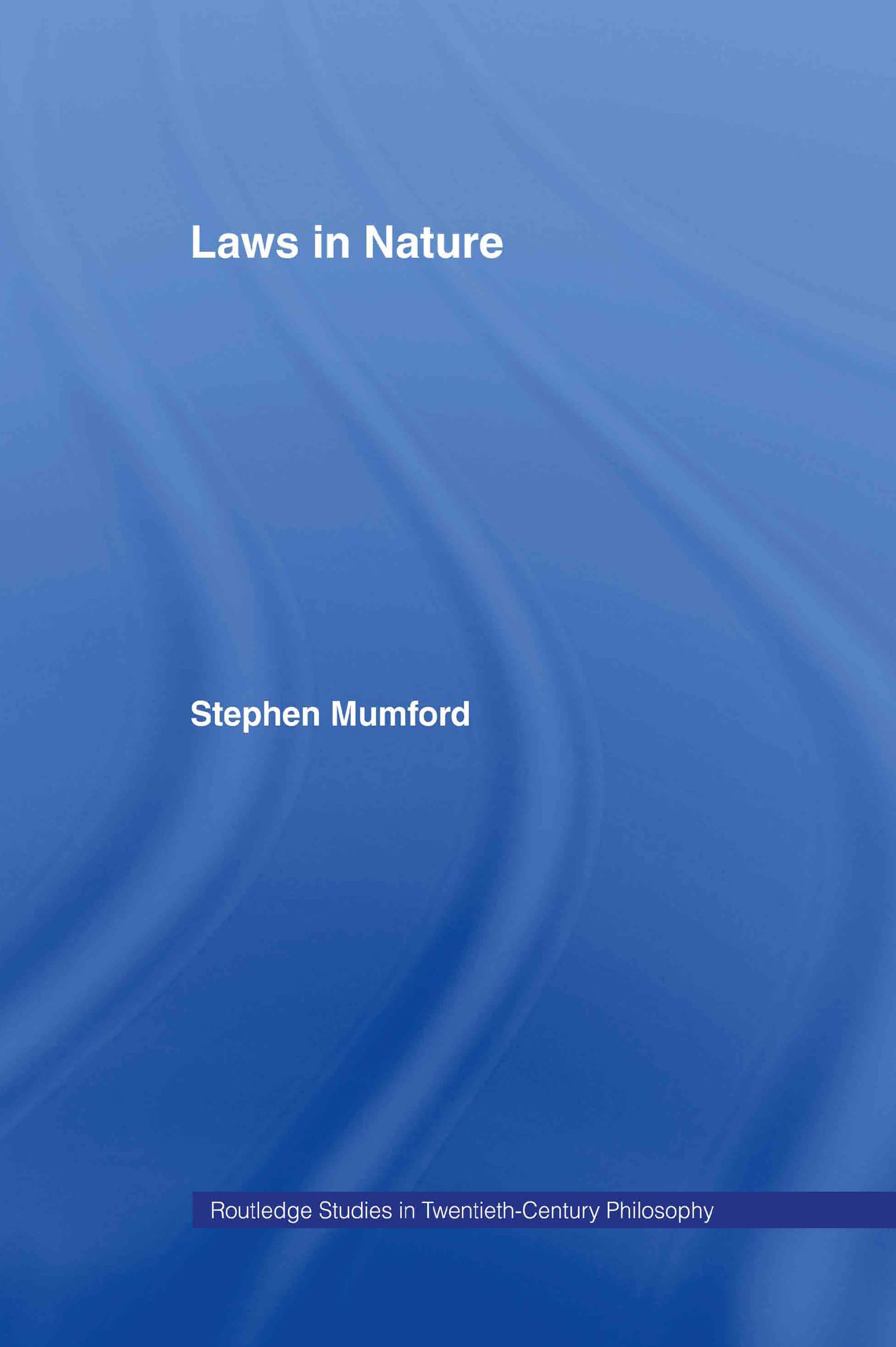 Laws In Nature (Routledge Studies In Twentiethcentury Philosophy)
