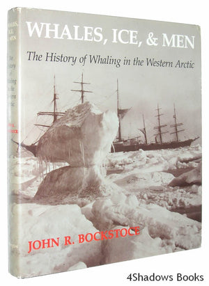 Whales, Ice, and Men: The History of Whaling in the Western Arctic,Used