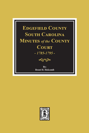 Edgefield County, S.C., Minutes of the County Court, 17851795,Used