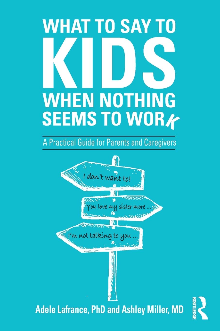 What to Say to Kids When Nothing Seems to Work: A Practical Guide for Parents and Caregivers,Used