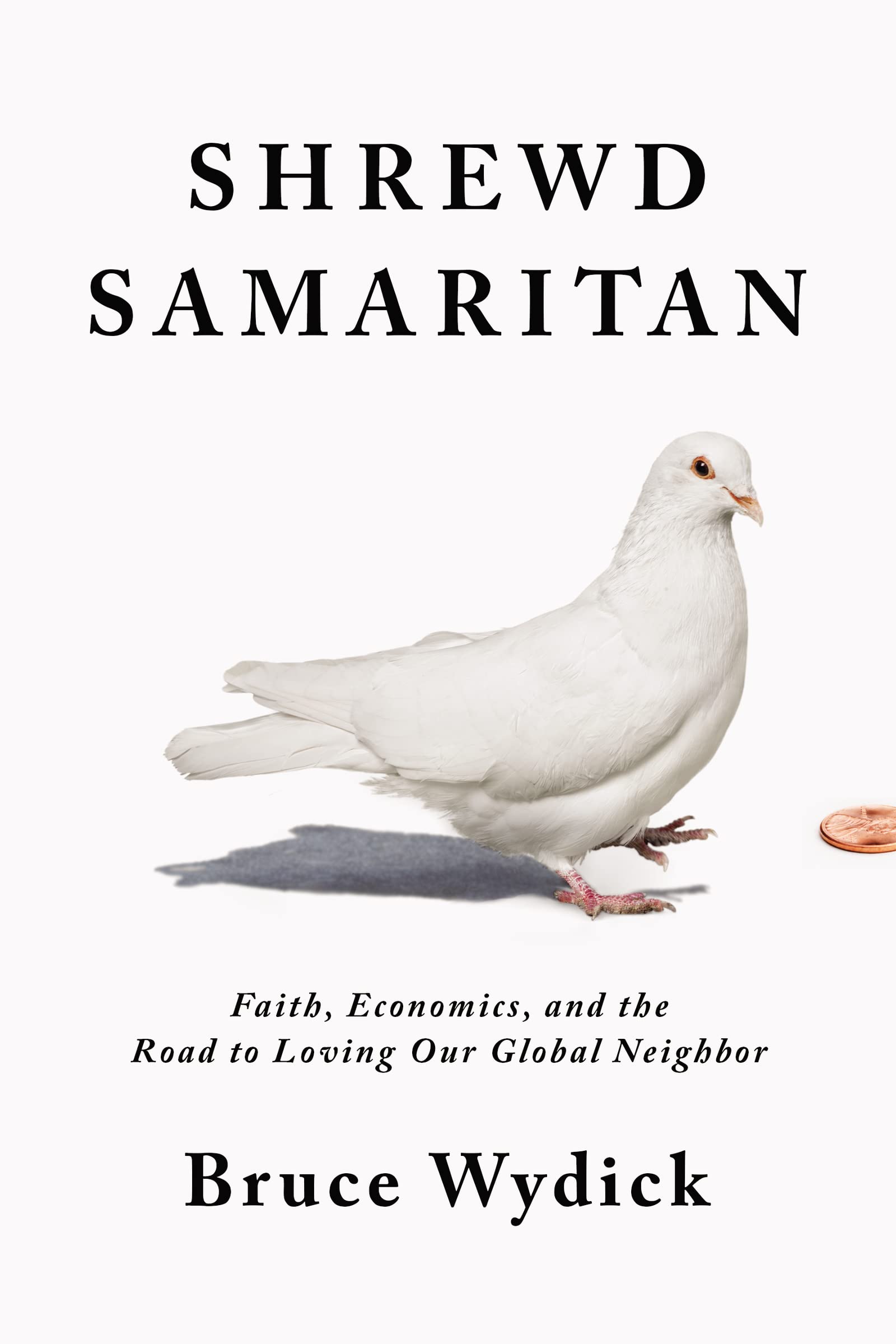 Shrewd Samaritan: Faith, Economics, and the Road to Loving Our Global Neighbor,Used