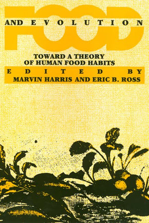 Food And Evolution: Toward A Theory Of Human Food Habits,New