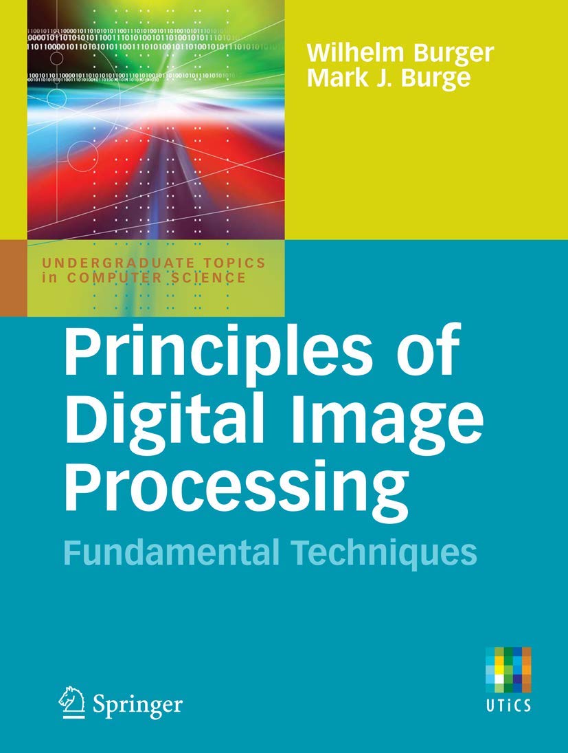 Principles of Digital Image Processing: Fundamental Techniques (Undergraduate Topics in Computer Science),Used