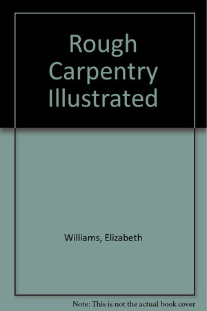 Rough Carpentry Illustrated,Used