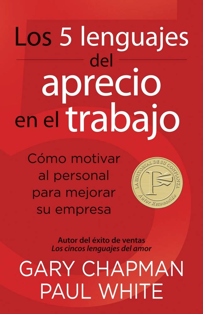 Los 5 lenguajes del aprecio en el trabajo: Cmo motivar al personal para mejorar su empresa (Spanish Edition),New