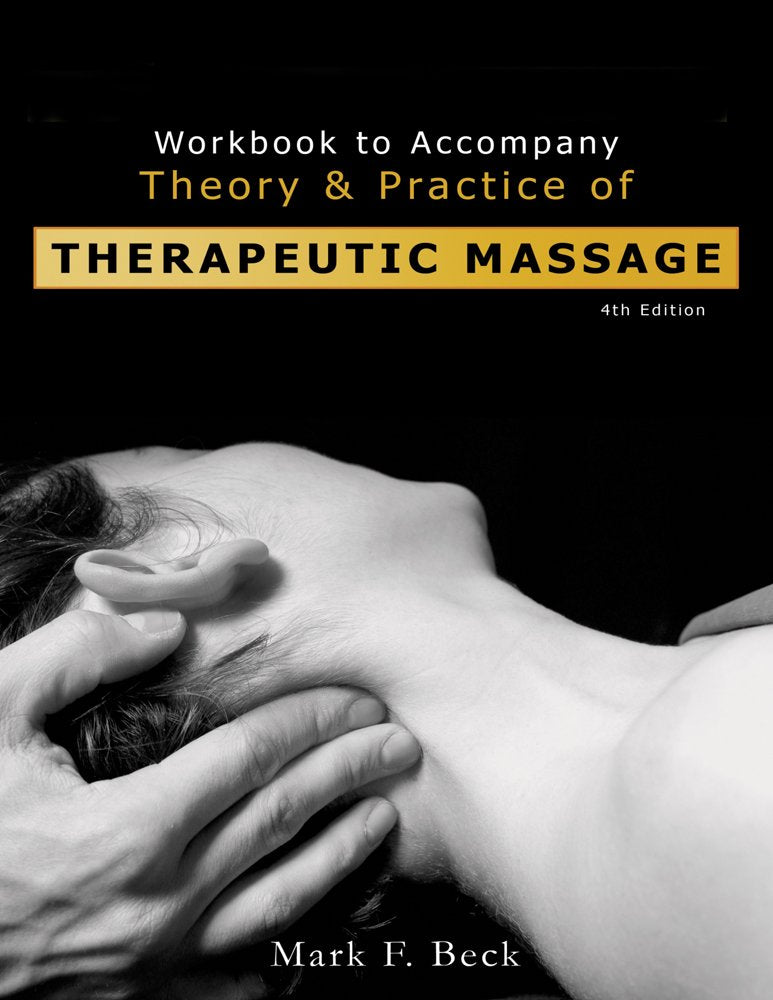 Workbook to Accompany Theory And Practice of Therapeutic Massage-Used