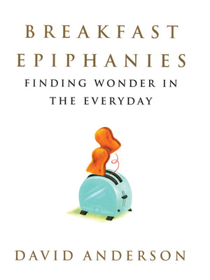 Breakfast Epiphanies: Finding Wonder In The Everyday,Used