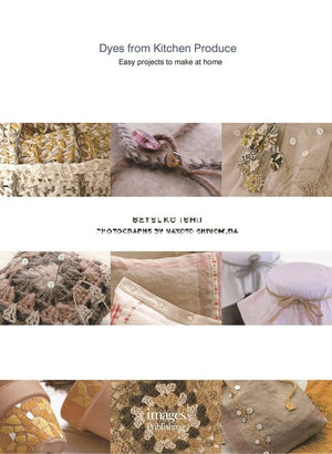 Dyes from Kitchen Produce: Easy projects to make at home,Used