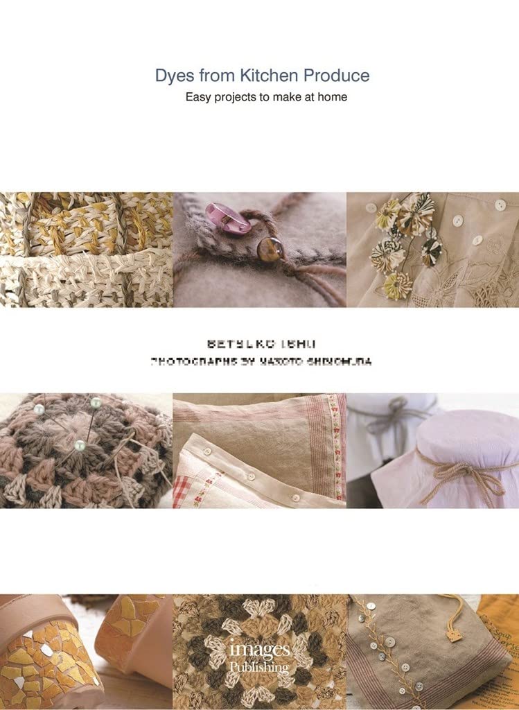 Dyes from Kitchen Produce: Easy projects to make at home,Used