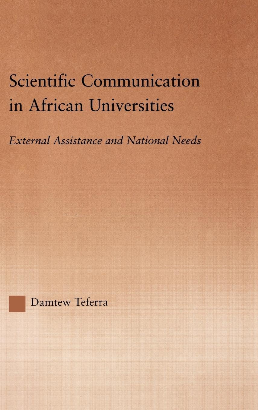 Scientific Communication in African Universities: External Assistance and National Needs (RoutledgeFalmer Studies in Higher Educ,Used