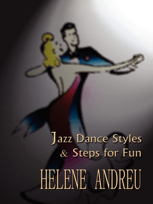Jazz Dance Styles and Steps for Fun,New