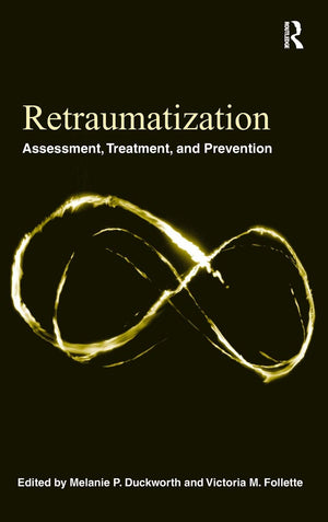 Retraumatization: Assessment, Treatment, and Prevention,Used