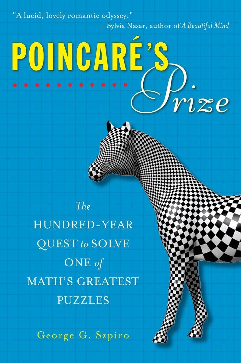 Poincare'S Prize: The Hundredyear Quest To Solve One Of Math'S Greatest Puzzles