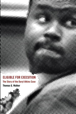 Eligible For Execution: The Story Of The Daryl Atkins Case
