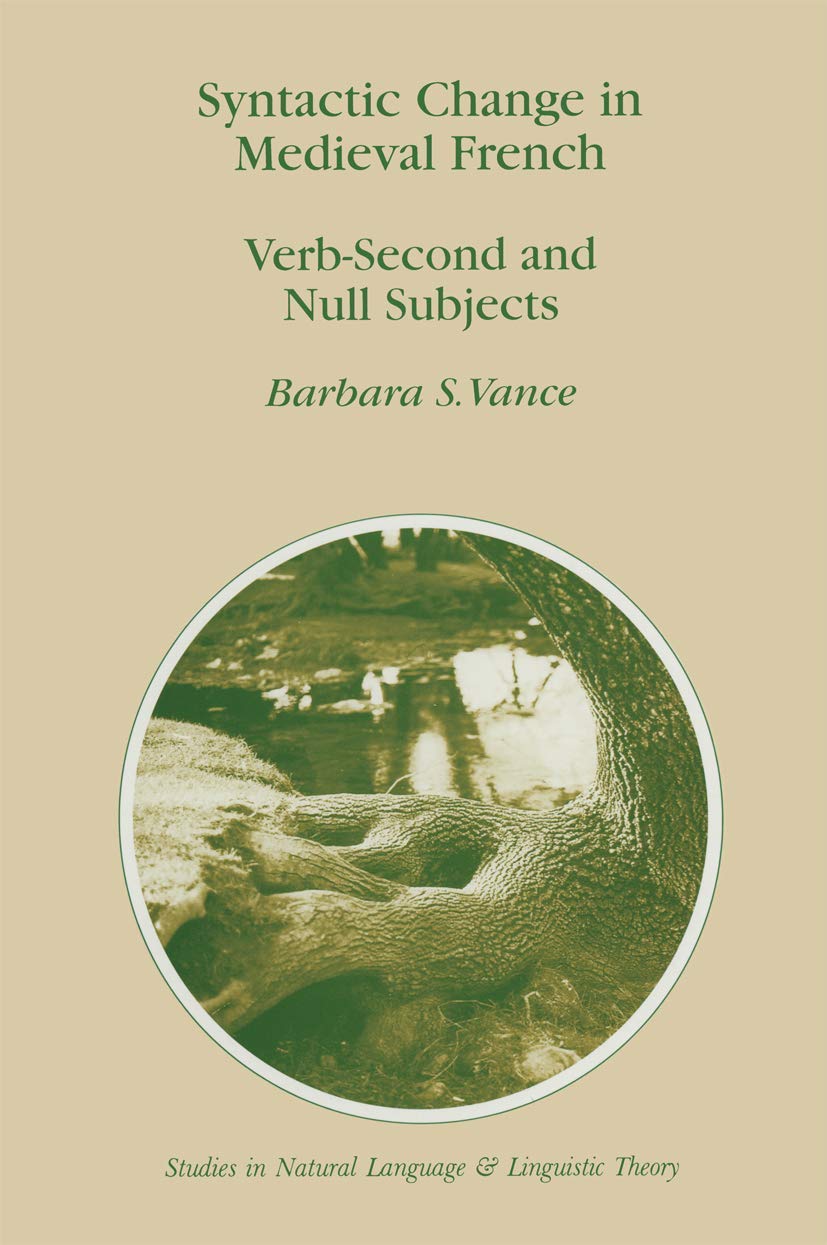 Syntactic Change in Medieval French: VerbSecond and Null Subjects (Studies in Natural Language and Linguistic Theory, 41),Used