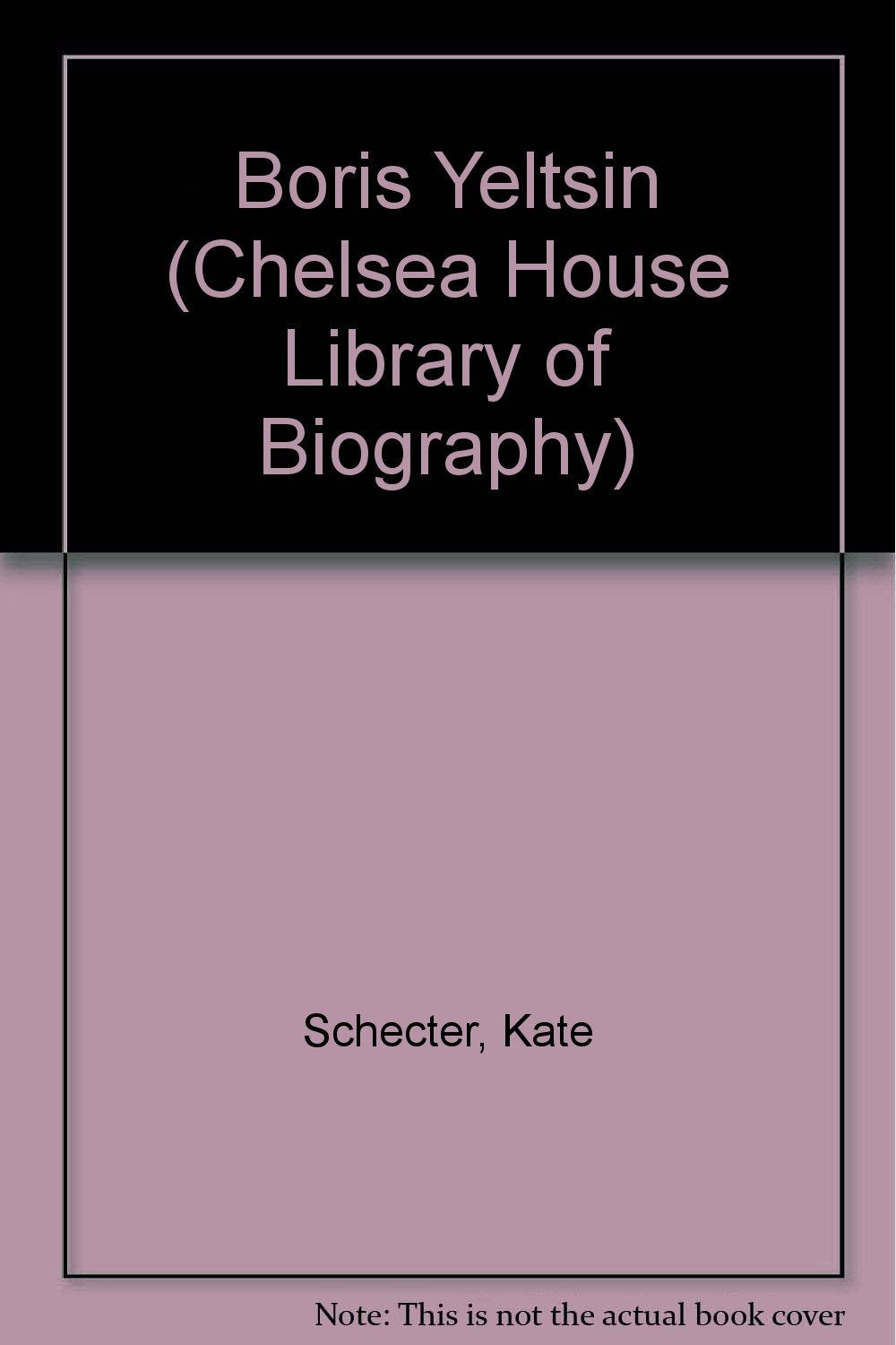 Boris Yeltsin (Chelsea House Library of Biography),Used
