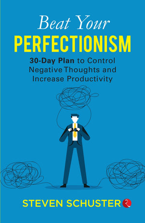 Beat Your Perfectionism: 30-Day Plan To Control Negative Thoughts And Increase Productivity