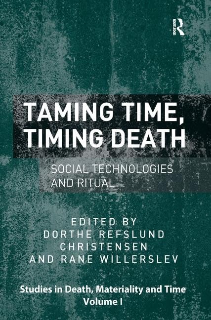 Taming Time, Timing Death: Social Technologies and Ritual (Studies in Death, Materiality and the Origin of Time),Used