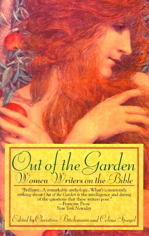 Out Of The Garden: Women Writers On The Bible