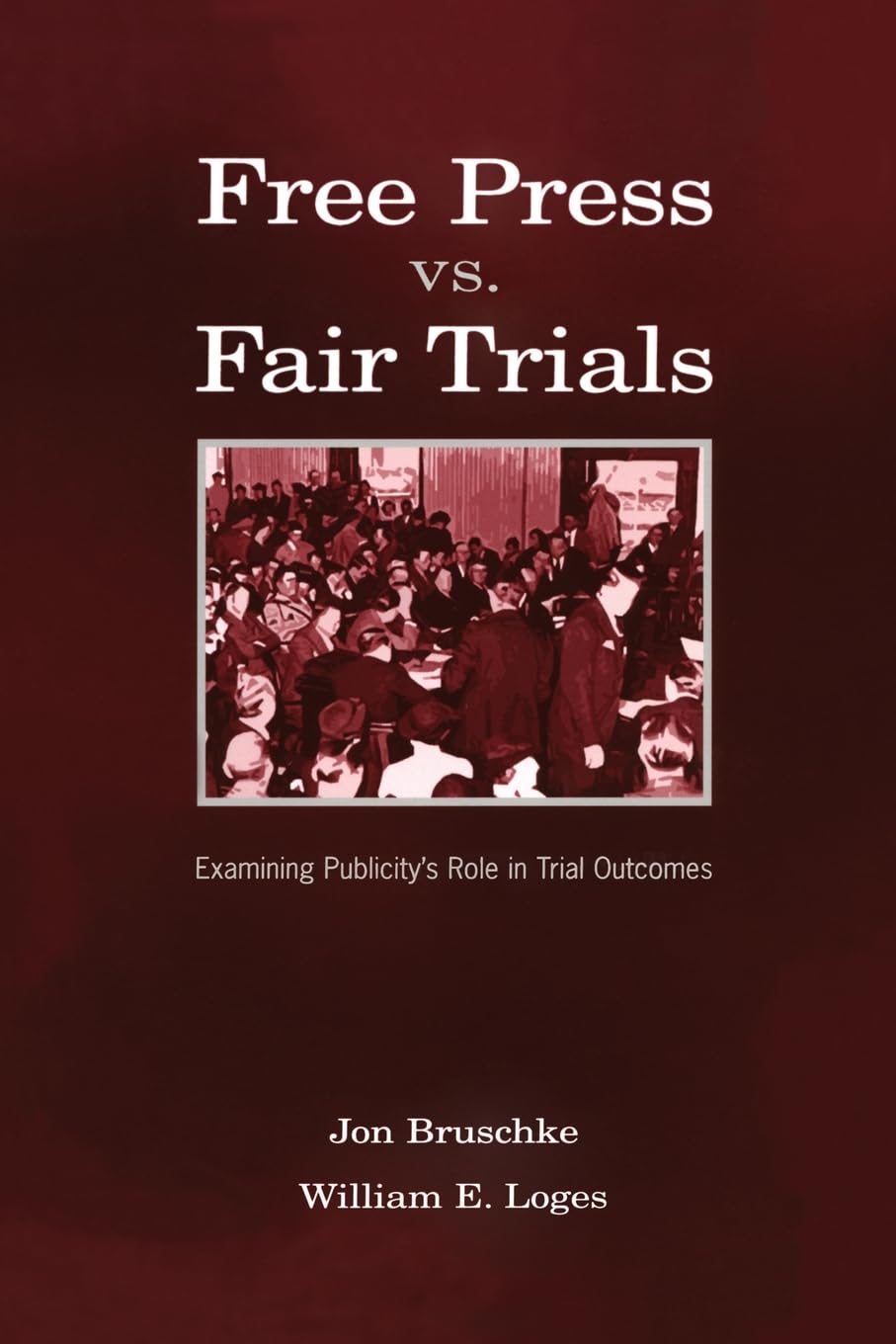 Free Press Vs. Fair Trials (Routledge Communication Series),Used