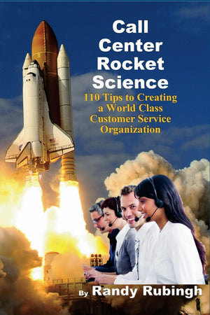 Call Center Rocket Science: 110 Tips To Creating A World Class Customer Service Organization,Used