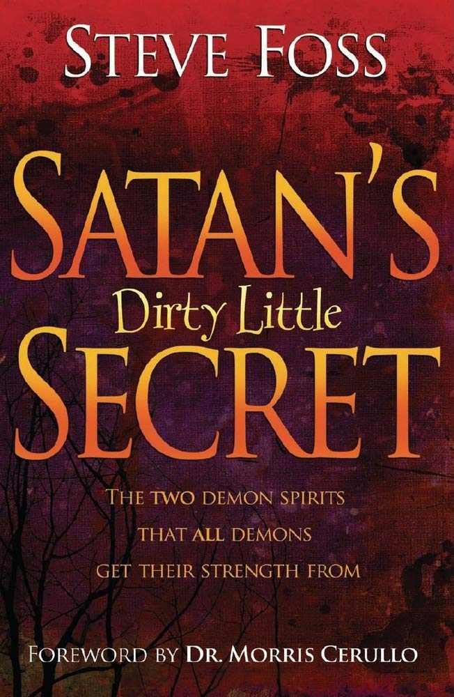 Satan's Dirty Little Secret: The Two Demon Spirits That All Demons Get Their Strength From ( Cover art may vary ),Used